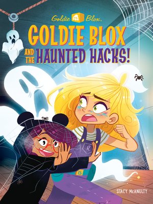 cover image of Goldie Blox and the Haunted Hacks! (GoldieBlox)